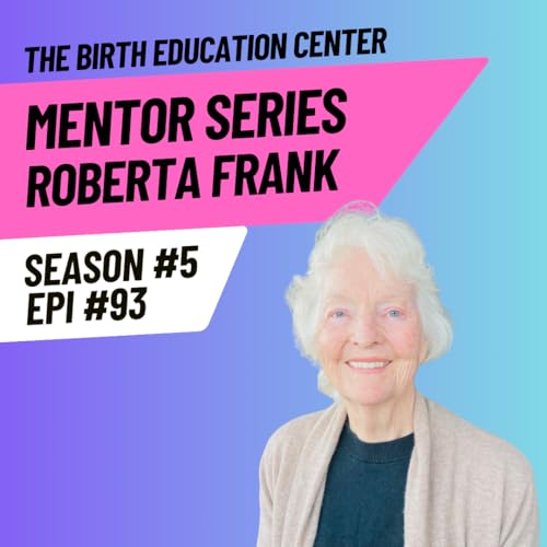 093: Legacy Mentor Series: Roberta Frank on Midwifery, Birth, and Personal Transformation
