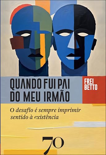 Quando fui pai do meu irmão: o desafio é sempre imprimir sentido à existência