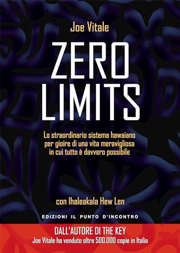 Zero limits. Lo straordinario sistema hawaiano per gioire di una vita meravigliosa in cui tutto è davvero possibile