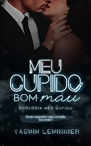 Meu Cupido (bom) Mau: Duologia Meu Cupido - Leminnier, Yasmim 