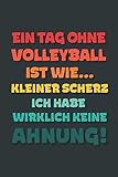 Ein Tag ohne Volleyball ist wie…: Notizbuch - tolles Geschenk für Notizen, Scribbeln und Erinnerungen | gepunktet mit 100 Seiten