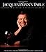 Jacques Pepin's Table: The Complete Today's Gourmet