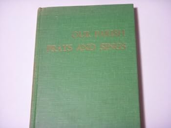 Unknown Binding OUR PARISH PRAYS AND SINGS Book