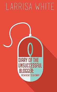 Paperback Diary of the Unsuccessful Blogger: From Niche' to OH SNAP! Book