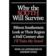 Why the South Will Survive: Fifteen Southerners Look at Their Region a Half Century after I'll Take My Stand
