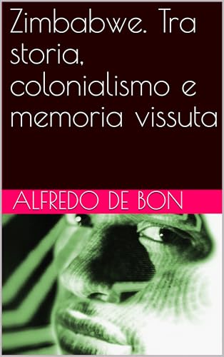 Zimbabwe. Tra storia, colonialismo e memoria vissuta