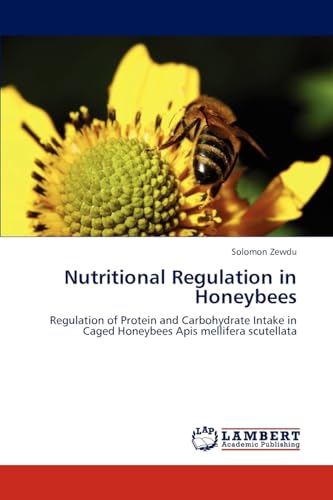Nutritional Regulation in Honeybees: Regulation of Protein and Carbohydrate Intake in Caged Honeybees Apis mellifera scutellata