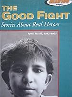 THE GOOD FIGHT: STORIES ABOUT REAL HEROES 0439057159 Book Cover
