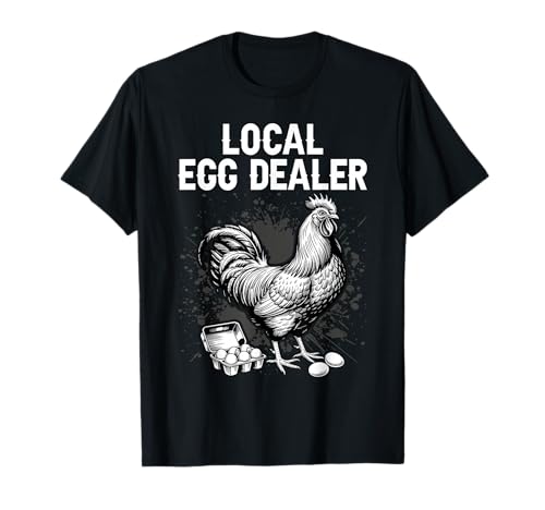 Support Your Local Egg Dealer Farm Farmer Chicken Lover T-Shirt