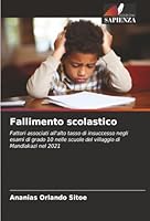 Fallimento scolastico: Fattori associati all'alto tasso di insuccesso negli esami di grado 10 nelle scuole del villaggio di Mandlakazi nel 2021 (Italian Edition) 6206840026 Book Cover