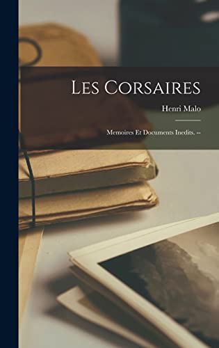 Les corsaires: Memoires et documents inedits. -- (French Edition)