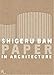 Shigeru Ban: Paper in Architecture
