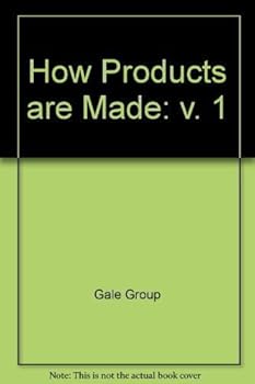 Hardcover How Products Are Made: An Illustrated Guide to Product Manufacturing (How Products Are Made) Volume 1 Book
