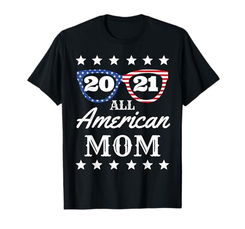 All American Mom 4th Of July Mommy Mama Sunglasses 2021 T-Shirt