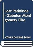 Lost Pathfinder Zebulon Montgomery Pike 0313230862 Book Cover