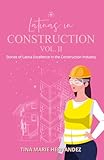 Latinas in Construction Vol II: Stories of Latina Excellence in the Construction Industry