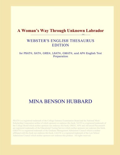 A Woman's Way Through Unknown Labrador (Webster's English Thesaurus Edition)