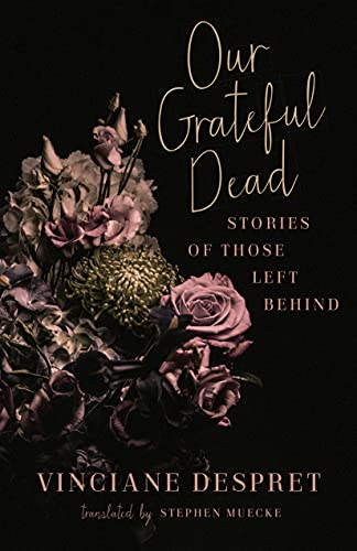 Our Grateful Dead: Stories of Those Left Behind (Posthumanities Book 65) (English Edition)