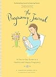 The Pregnancy Journal: A Day-to-Day Guide to a Healthy and Happy Pregnancy