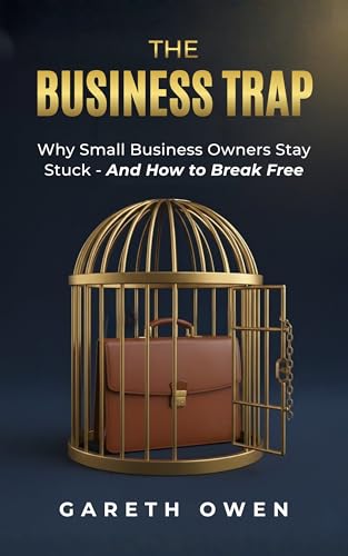 The Business Trap : Why Small Business Owners Stay Stuck — And How to Break Free (English Edition)