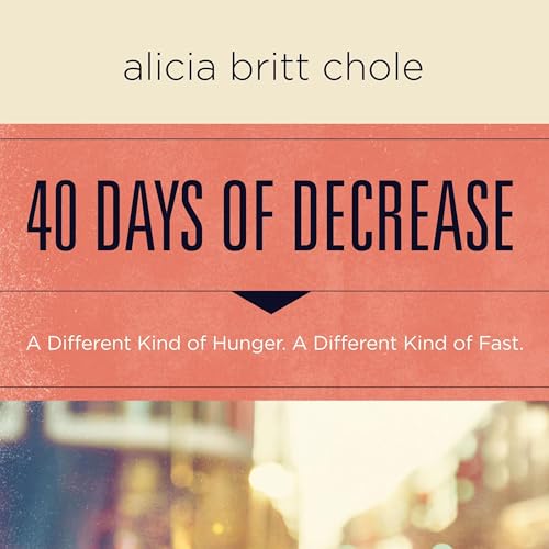 40 Days of Decrease by Alicia Britt Chole episode artwork