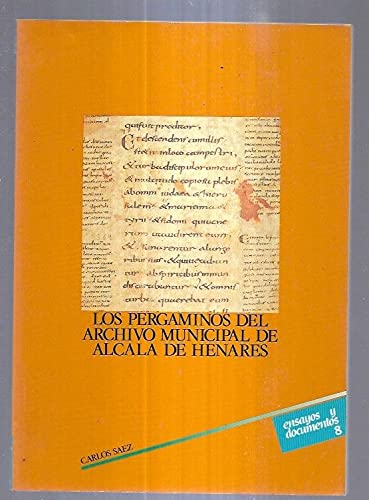 PERGAMINOS DEL ARCHIVO MUNICIPAL DE ALCALA DE HENARES,LOS: La Carpeta I: 8 (ENSAYOS Y DOCUMENTOS)