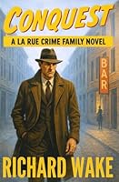 Conquest (The La Rue Family Crime Thriller Series) B0C9S5R8HF Book Cover