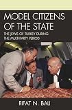 Model Citizens of the State: The Jews of Turkey during the Multi-Party Period