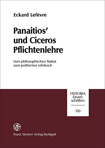 Panaitios´ und Ciceros Pflichtenlehre: Vom philosophischen Traktat zum politischen Lehrbuch (Historia - Einzelschriften) (German Edition)      Paperback – December 1, 2001