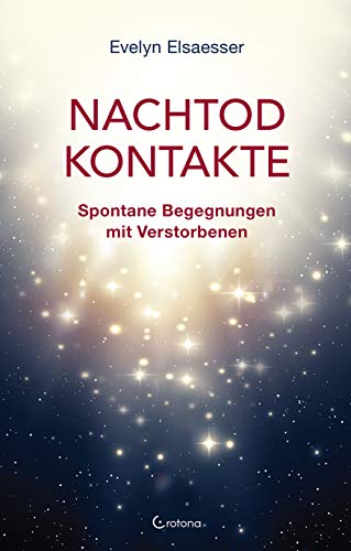 Nachtod-Kontakte: Spontane Begegnungen mit Verstorbenen (German Edition)