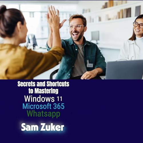 Page de couverture de Secrets and Shortcuts to Mastering Windows 11, Microsoft 365 & WhatsApp