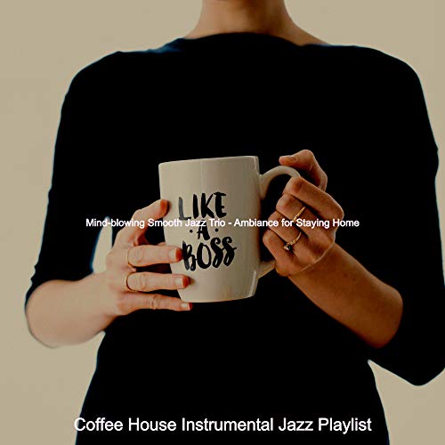 Mindblowing Smooth Jazz Trio Ambiance for Staying Home by Coffee