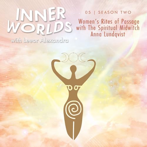 Women&rsquo;s Rites of Passage with The Spiritual Midwitch Anna Lundqvist - S2 E5