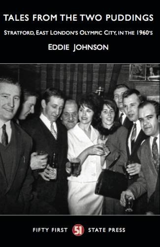 Tales from the Two Puddings: Stratford, London's Olympic City, in the 1960's