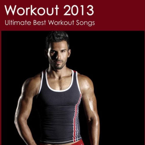 Workout 2013 Ultimate Best Workout Songs by Work Out Music on Amazon
