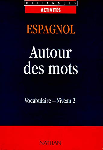 Autour des mots, vocabulaire, espagnol, niveau 2