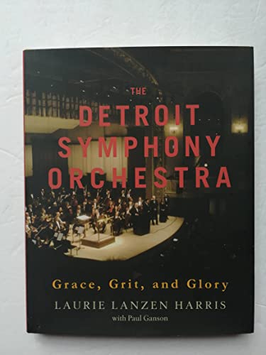 The Detroit Symphony Orchestra: Grace, Grit, and Glory (Painted Turtle Press)