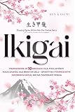 Ikigai: Zbuduj Życie, Które Ma dla Ciebie Sens. Przewodnik w 10 Krokach dla Tych, Którzy Mają Zawód, ale Brak im Celu — Oparty na Prawdziwym Japońskim Ikigai, nie na Diagramie Venna