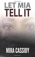 Let Mia Tell It 0692091467 Book Cover