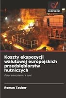 Koszty ekspozycji walutowej europejskich przedsiebiorstw hutniczych (Polish Edition) 6202465832 Book Cover