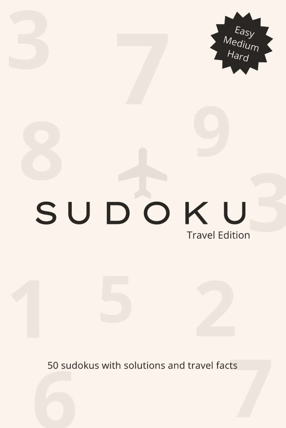 Sudoku Travel edition: Travel Size 6x9 Sudoku Puzzle Book with 50 Puzzles and Travel facts, Answer Key Included (Easy, Medium, Hard)