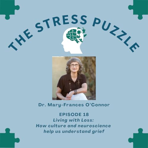 Living with Loss: How culture and neuroscience help us understand grief with Dr. Mary-Frances O'Connor
