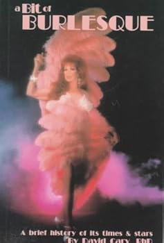 Paperback A Bit of Burlesque: A Brief History of Its Times & Stars Book