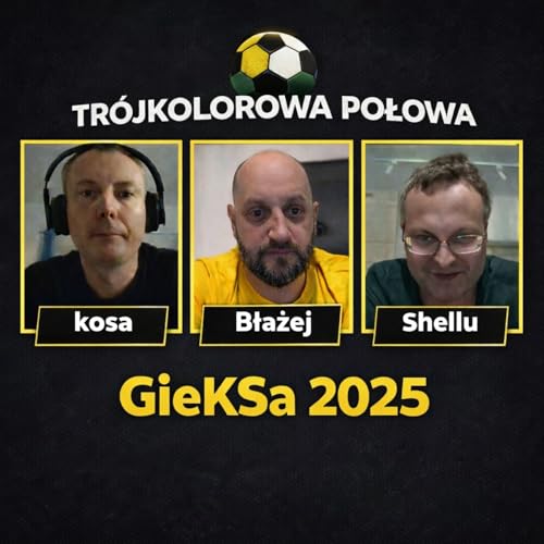 GieKSa 2025 - Tr&oacute;jkolorowa Połowa #89 (POWR&Oacute;T!)