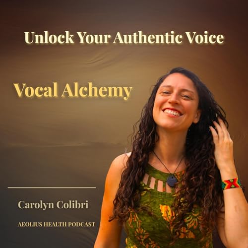 Page de couverture de Free Your Voice & Heal with Vocal Alchemy — Carolyn Colibri | Aeolius Health Ep. 2