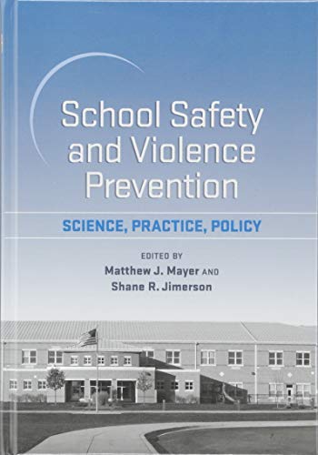 School Safety and Violence Prevention: Science, Practice, Policy