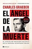 El ángel de la muerte: El asesino en serie más prolífico de la historia de Estados Unidos (NO FICCIÓN NARRATIVA)