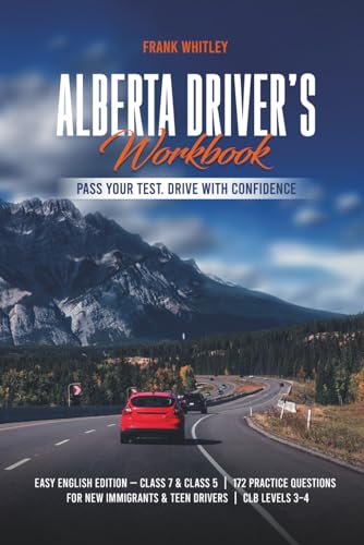 Alberta Driver's Workbook: Easy English Edition — Class 7 & Class 5 | 172 Practice Questions | For New Immigrants & Teen Drivers | CLB Levels 3–4