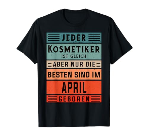 Herren Maskenbildner Geburtstag April geboren Kosmetiker T-Shirt