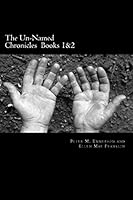 The Un-Named Chronicles Books 1 and 2 1515106101 Book Cover